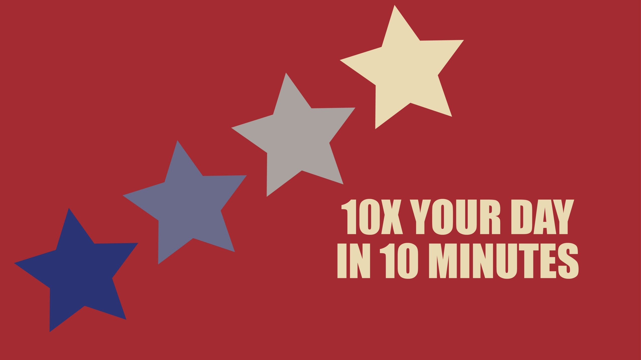Daily Productivity Routine: How to 10X Your Day in 10 Minutes