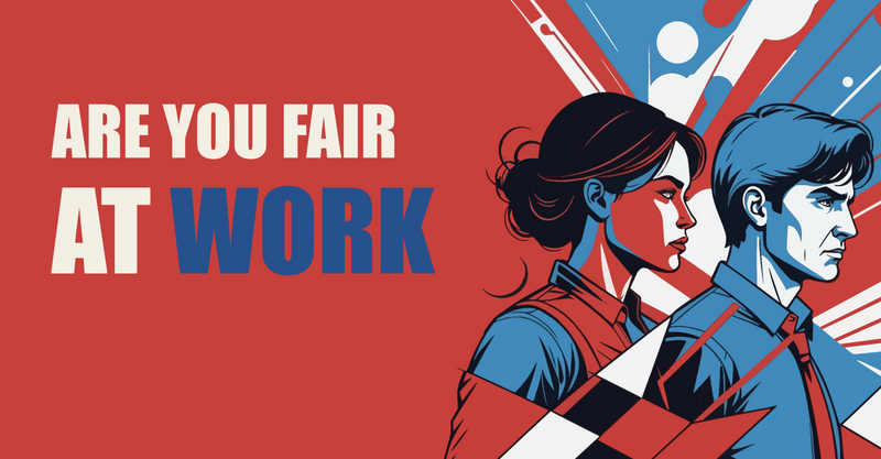 Workplace Culture: 5 Essential Fairness Tests for Modern Leaders