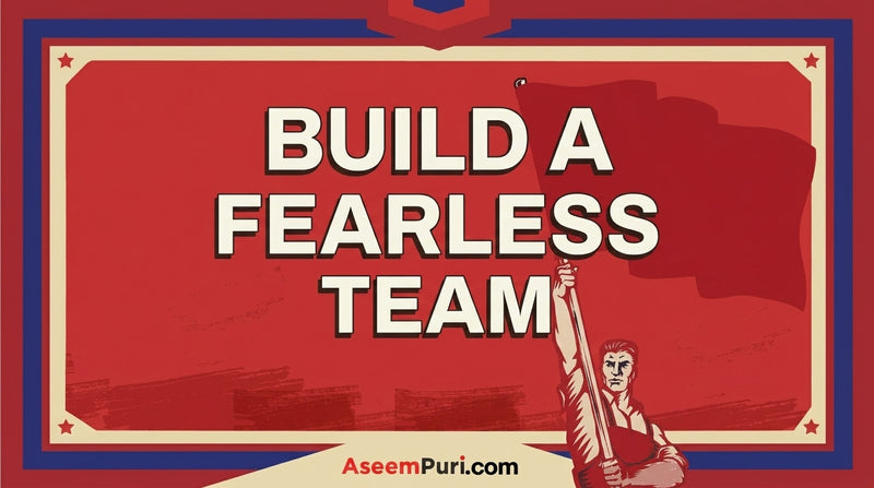 Is Your Team Fearless? How to Build Psychological Safety in the Workplace